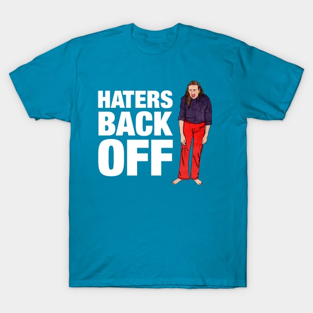 Haters Back Off T-Shirt by MikeBrennanAD
